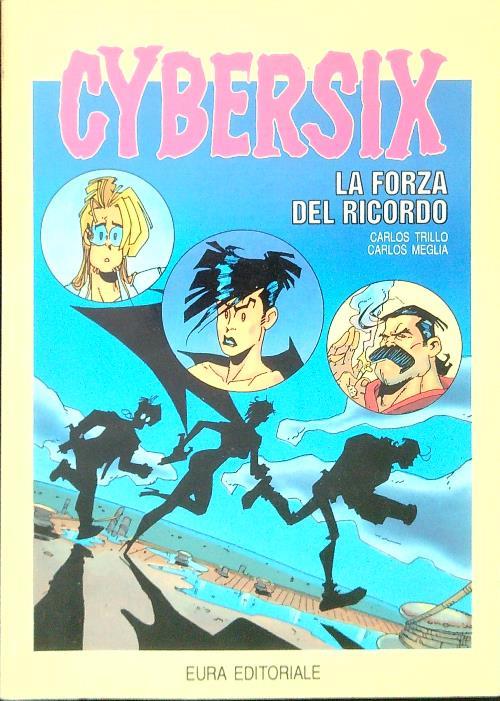 Cybersix 6. La forza del ricordo - Carlos Trillo - copertina
