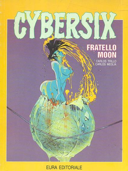 Cybersix 8. Fratello Moon - Carlos Trillo - copertina