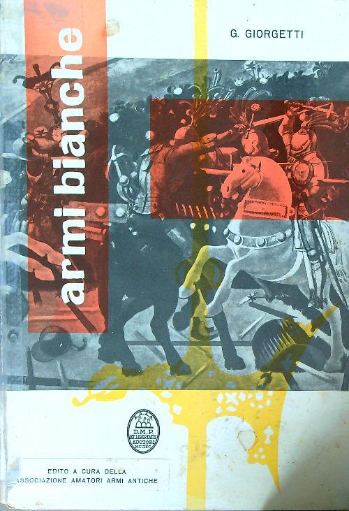 Le armi antiche Volume primo I. Le armi bianche