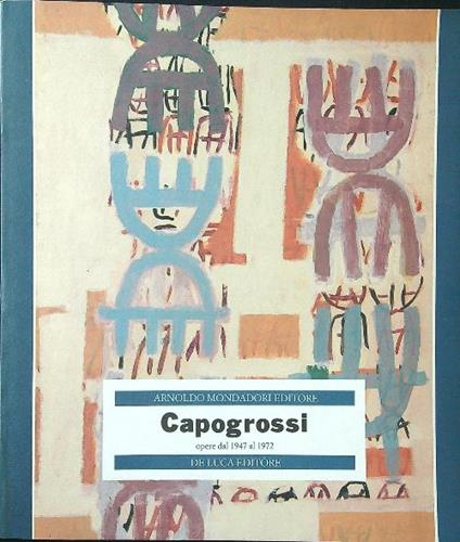 Capogrossi. Opere dal 1947 al 1972 - Mariano Apa - copertina
