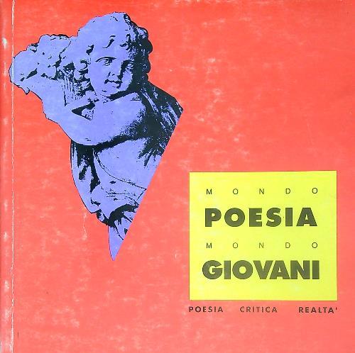 Mondo poesia mondo giovani : poesia, critica, realtà