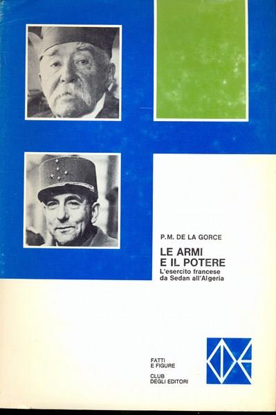 Le armi e il potere - P. M. De La Gorce - copertina