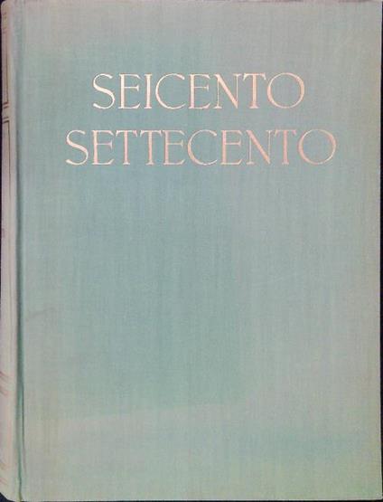 Il Seicento e il Settecento. Volume I - Vincenzo Golzio - copertina