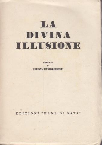 La divina illusione - Adriana Dè Gislimberti - copertina