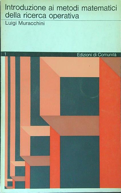 Introduzione ai metodi matematici della ricerca operativa - Luigi Muracchini - copertina
