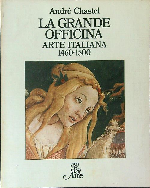La grande officina Arte Italiana 1460 - 1500