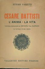 Cesare Battisti. L' anima - La vita