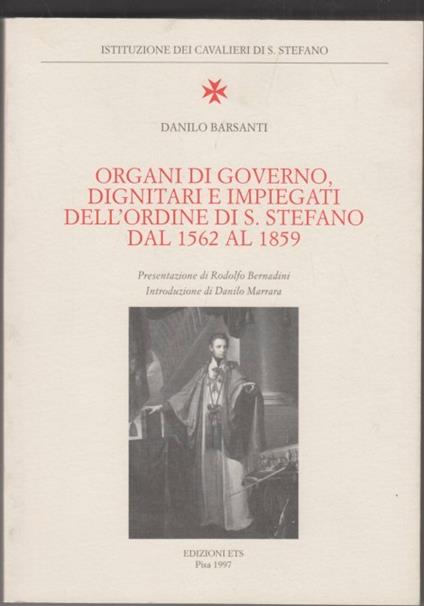 Organi di governo, dignitari e impiegati nell'Ordine di S.Stefano - Danilo Barsanti - copertina