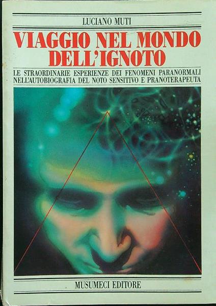 Viaggio nel mondo dell'ignoto (dedica dell'autore) - Luciano Muti - copertina
