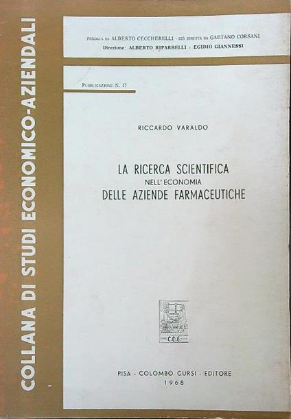La ricerca scientifica nell'economia delle aziende farmaceutiche - Riccardo Varaldo - copertina