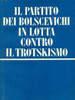 Il  partito dei Bolscevichi in lotta contro il Trotskismo 2vv