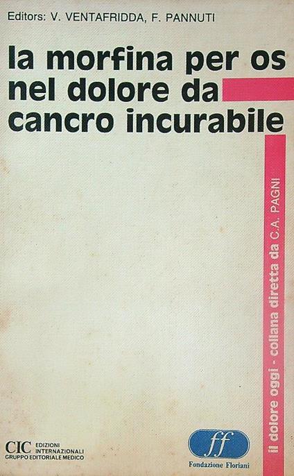La Morfina per OS nel dolore da cancro incurabile - V. Ventafridda - copertina