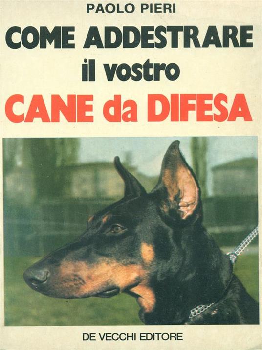 Come addestrare il vostro cane da difesa - Paolo Pieri - copertina
