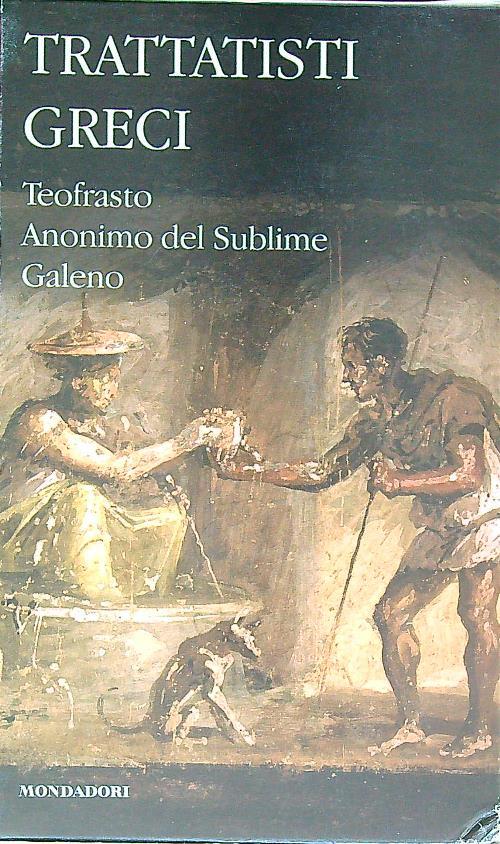 Trattatisti greci. Teofrasto, Anonimo del sublime, Galeno. Allegato a Panorama