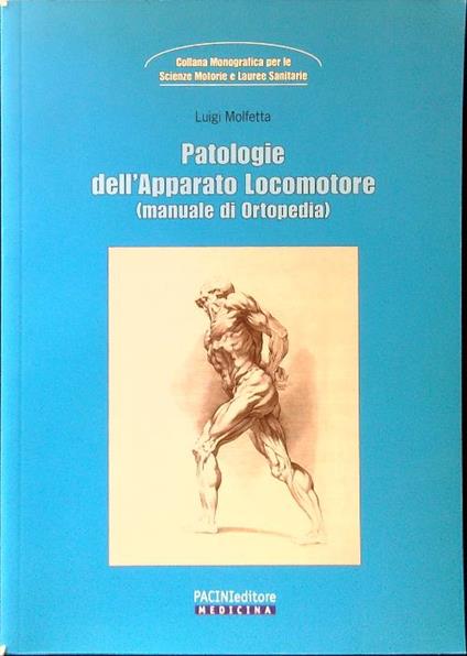 Patologie dell'apparato locomotore (manuale di Ortopedia) - Luigi Molfetta - copertina