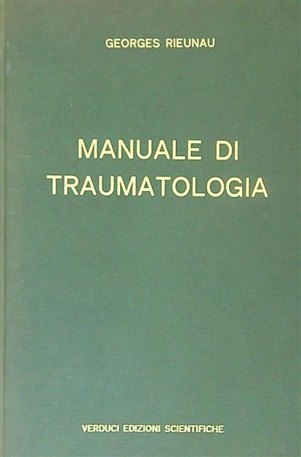 Manuale di traumatologia - Georges Rieunau - copertina