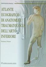 Atlante ecografico di anatomia e traumatologia dell'arto inferiore. Vol 1