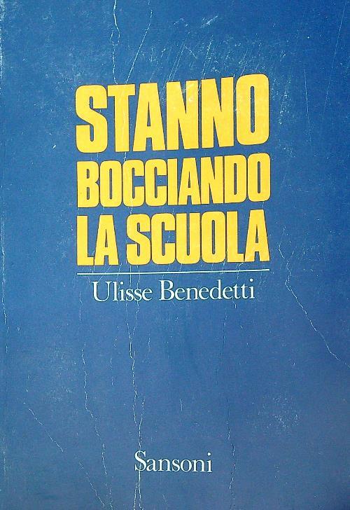 Stanno bocciando la scuola - Ulisse Benedetti - copertina