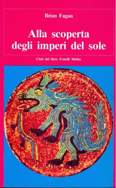 Alla scoperta degli imperi del sole - Brian Fagan - copertina