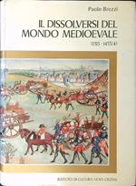 Il dissolversi del mondo Medievale 1313 - 1453/4