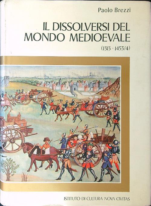 Il dissolversi del mondo Medievale 1313 - 1453/4