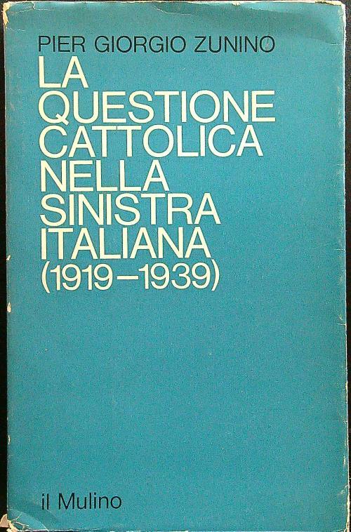 La questione cattolica nella sinistra italiana (1919-1939)