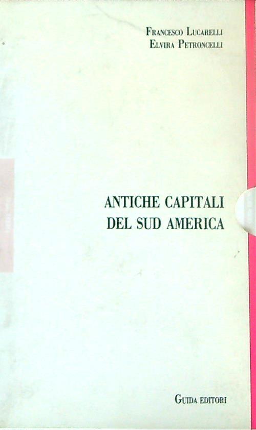 Antiche capitali del Sud America. 2vv