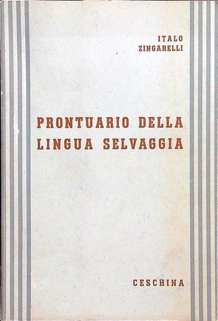 Prontuario della lingua selvaggia - Italo Zingarelli - copertina