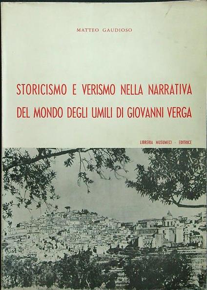 Storicismo e verismo nella narrativa del mondo degli umili di Giovanni Verga - Matteo Gaudioso - copertina