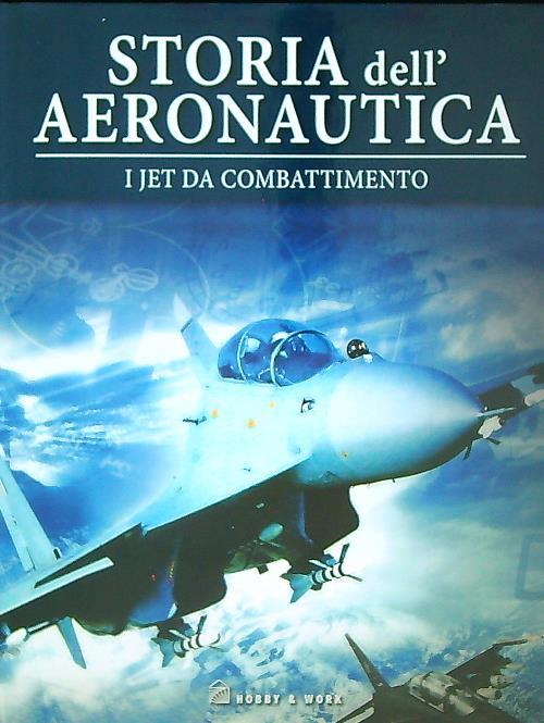 Storia dell' aeronautica. I Jet da combattimento