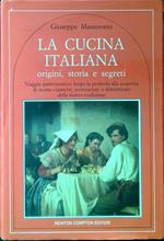 La cucina italiana. Origini, storia e segreti
