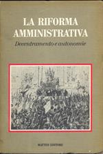 La riforma amministrativa. Decentramento e autonomie