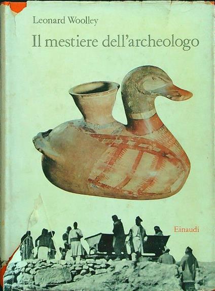 Il mestiere dell'archeologo - Leonard Woolley - copertina