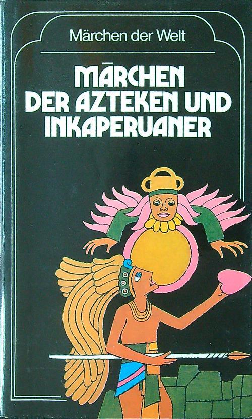 Marchen der Azteken und Inkaperuaner