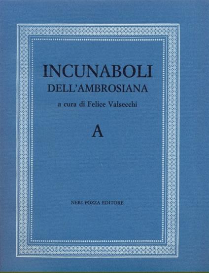 Incunaboli dell'Ambrosiana. A - Felice Valsecchi - copertina