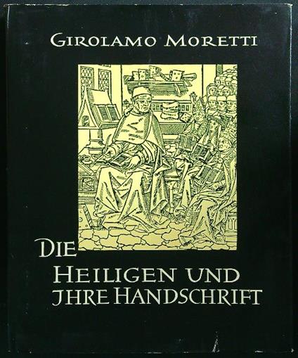 Die heiligen und jhre handschrift - Girolamo Moretti - copertina