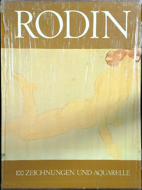 Auguste Rodin. 100 Zeichnungen und Aquarelle
