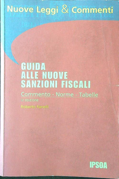 Guida alle nuove sanzioni fiscali. Commento, norme, tabelle