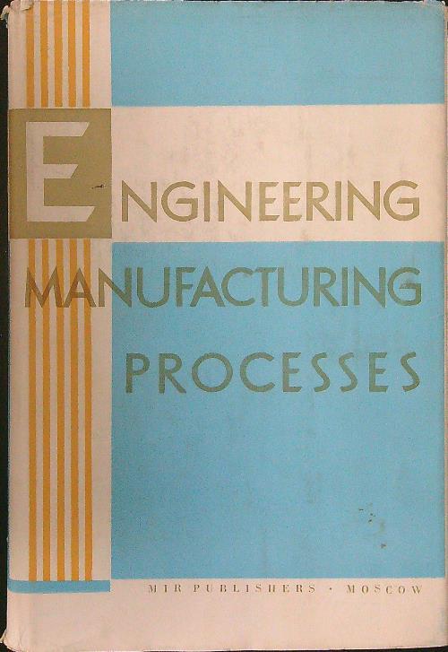 Engineering manufacturing processes