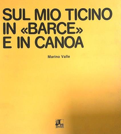 Sul mio Ticino in Barce e in Canoa - Marino Valle - copertina