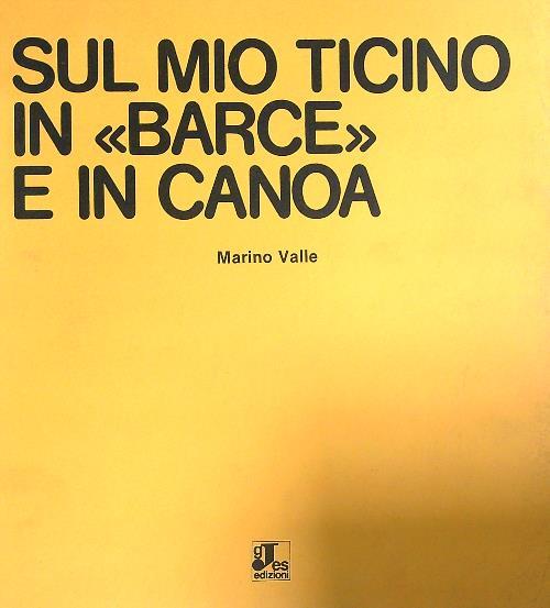 Sul mio Ticino in Barce e in Canoa - Marino Valle - copertina