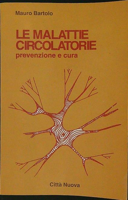 Le malattie circolatorie. Prevenzione e cura - Mauro Bartolo - copertina