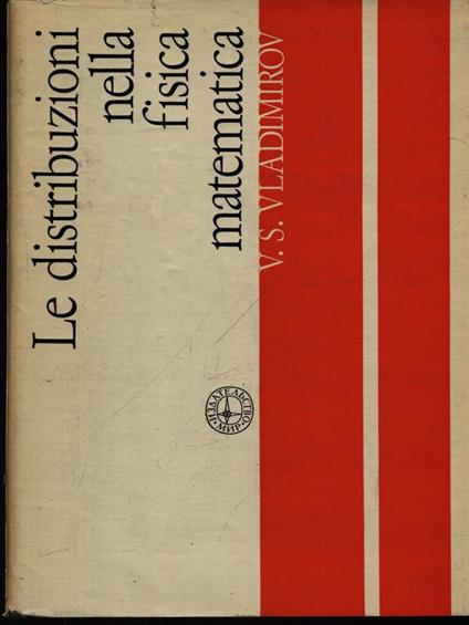 Le distribuzioni nella fisica matematica - Vasilij S. Vladimirov - copertina