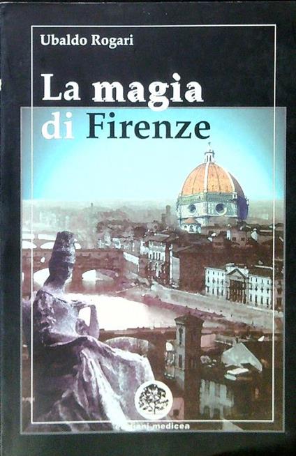 La magia di Firenze - Ubaldo Rogari - copertina