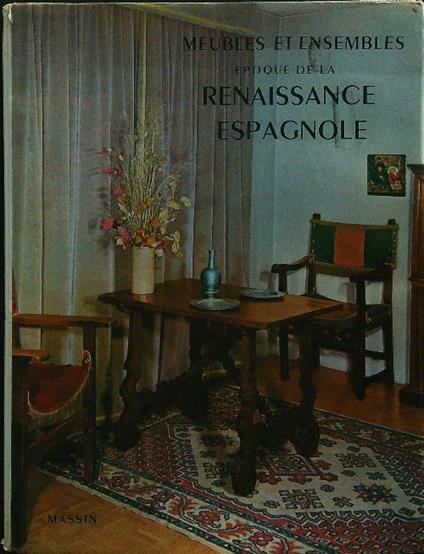 Meubles et ensembles epoque de la renaissance espagnole - copertina