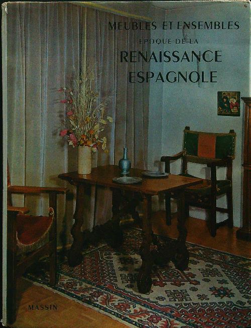Meubles et ensembles epoque de la renaissance espagnole