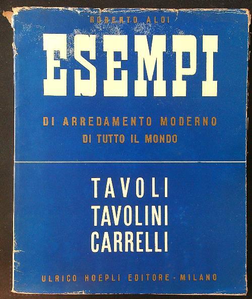 Esempi di arredamento moderno di tutto il mondo: tavoli tavolini carrelli - Roberto Aloi - copertina