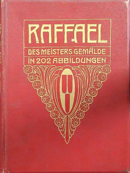 Raffael des meisters gemalde in 202 abbildungen - Adolf Rosenberg - copertina