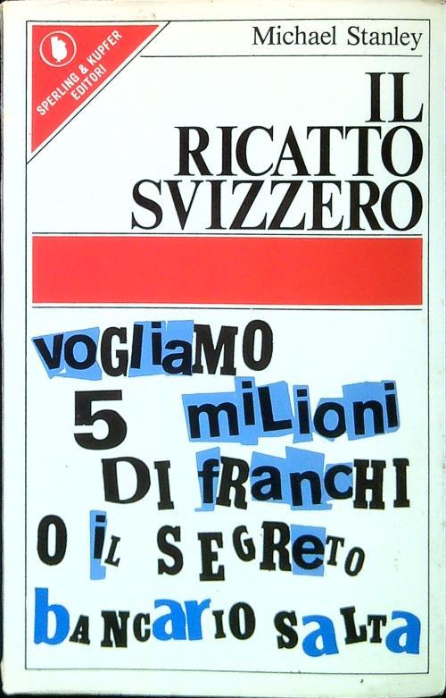 Il ricatto svizzero. Vogliamo 5 milioni di franchi