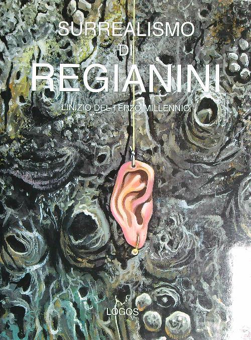 Surrealismo di Regianini. Opere inizio terzo millennio. 2000